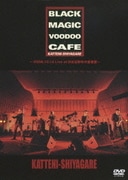 BLACK MAGIC VOODOO CAFE～2006.10.14 Live at 日比谷野外大音楽堂～