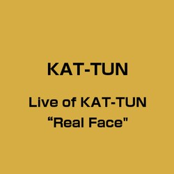 Live　of　KAT-TUN　“Real　Face” DVD