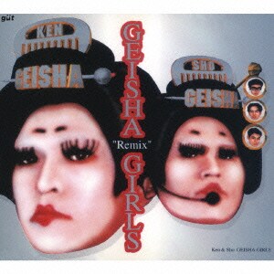 GEISHA GIRLS／ゲイシャ"リミックス"ガールズ