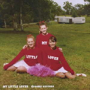 My Little Lover／dreamy success
