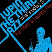 LUPIN THE THIRD "JAZZ" ～What's Going On～