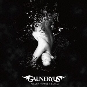 Galneryus／ALSATIA/CAUSE DISARRAY