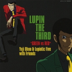 Yuji Ohno & Lupintic Five with Friends／LUPIN THE THIRD "GREEN vs RED"