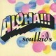 soulkids／ALOHA!!!