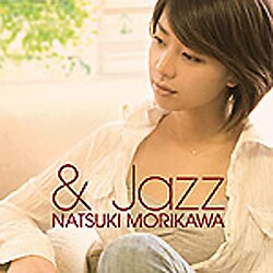 森川七月／「& Jazz」