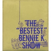 THE "BESTEST" BENNIE K SHOW