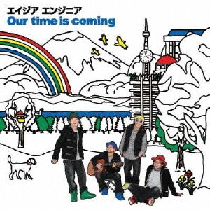 エイジア エンジニア／Our time is coming