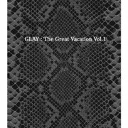THE GREAT VACATION VOL.1～SUPER BEST OF GLAY～