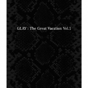 GLAY／THE GREAT VACATION VOL.1～SUPER BEST OF GLAY～