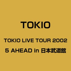 tokio live tour 2002 5 ahead