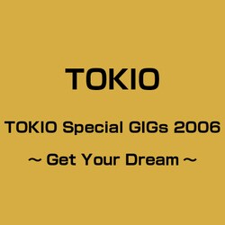 ヨドバシ.com - TOKIO Special GIGs 2006 ～Get Your Dream