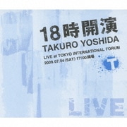 18時開演 TAKURO YOSHIDA LIVE at TOKYO INTERNATIONAL FORUM