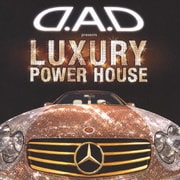 D.A.D プレゼンツ ラグジュアリー・パワー・ハウス