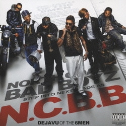 N.C.B.B／DEJAVU OF THE 6MEN