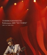 TOSHIKI KADOMATSU Performance 2009 "NO TURNS" 2009.11.07 NHK HALL