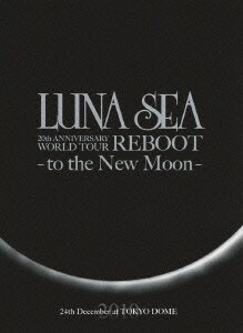 LUNA SEA／LUNA SEA 20th ANNIVERSARY WORLD TOUR REBOOT -to the New Moon- 24th December,2010 at TOKYO DOME [DVD]