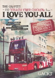 GACKT／THE GRAFITTI ～ATTACK OF THE YELLOW FRIED CHICKENz IN EUROPE～ I LOVE YOU ALL [DVD]