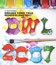 DREAMS COME TRUE／史上最強の移動遊園地 DREAMS COME TRUE WONDERLAND 2007 [Blu-ray Disc]