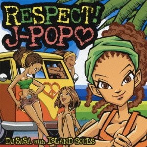 DJ SASA with ISLAND SOULS／リスペクト!J-POP