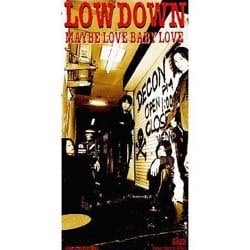 LOWDOWN／MAYBE LOVE BABY LOVE