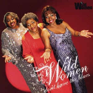 ワイルドウーマン／WILD WOMEN DON'T HAVE THE BLUES