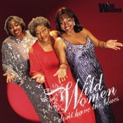 WILD WOMEN DON'T HAVE THE BLUES