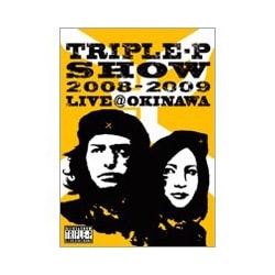 TRIPLE-P／TRIPLE-P SHOW 2008-2009 LIVE@OKINAWA [DVD]