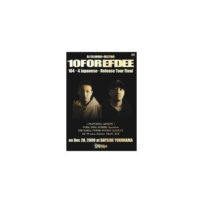 10FOR EFDEE／10FOR EFDEE 104～4 Japanese～ Release Tour Final on Dec 20,2008 at BAYSIDE YOKOHAMA [DVD]