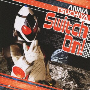 土屋アンナ／Switch On! (仮面ライダーフォーゼ オープニングテーマ)