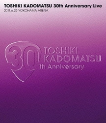 角松敏生／TOSHIKI KADOMATSU 30th Anniversary Live 2011.6.25 YOKOHAMA ARENA [Blu-ray Disc]