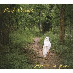 モック・オレンジ／Disguised As Ghosts
