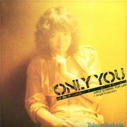 吉田拓郎／オンリー・ユー SINCE COMING FOR LIFE + Single Collection