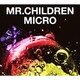 Mr.Children／Mr.Children 2001-2005 <micro> 通常盤
