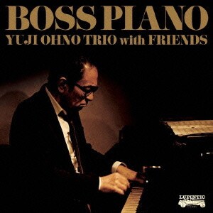 Yuji Ohno Trio with Friends／BOSS PIANO
