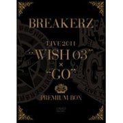 BREAKERZ LIVE 2011 "WISH 03"+"GO" PREMIUM BOX