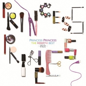PRINCESS PRINCESS／THE REBIRTH BEST～再会～