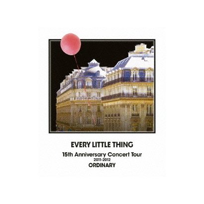 Every Little Thing／EVERY LITTLE THING 15th Anniversary Concert Tour 2011-2012 ORDINARY [Blu-ray Disc]
