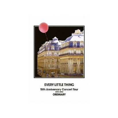 Every Little Thing／EVERY LITTLE THING 15th Anniversary Concert Tour 2011-2012 ORDINARY [DVD]