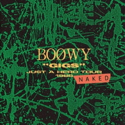 BOOWY／"GIGS" JUST A HERO TOUR 1986 NAKED