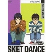 SKET DANCE SELECT DANCE Switch Off
