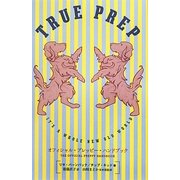 True Prep―オフィシャル・プレッピー・ハンドブック [単行本]