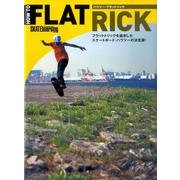 ハウツー・フラットリック－スケートボード フラットトリックを追求したスケートボード・ハウツーの決定版! [単行本]