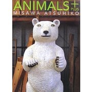 ANIMALS+ MISAWA ATSUHIKO [単行本]