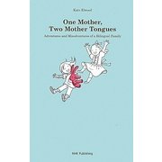 One Mother,Two Mother Tongues―Adventures and Misadventures of a Bilingual Family [単行本]