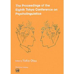 The Proceedings of the Eighth Tokyo Conference on Psycholinguistics [単行本]