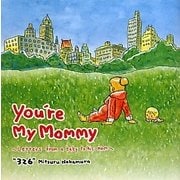 You're My Mommy―Letters from a baby to his mom [絵本]