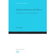 Syntactic Structure and Silence―A Minimalist Theory of Syntax-Phonology Interface(Hituzi Linguistics in English) [単行本]