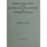 English Stress Shift and the Hierarchy of Constraints on Prosodic Structure [単行本]