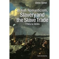 British Romanticism,Slavery and the Slave Trade 1780s to 1830s [単行本]