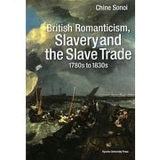 British Romanticism,Slavery and the Slave Trade 1780s to 1830s [単行本]